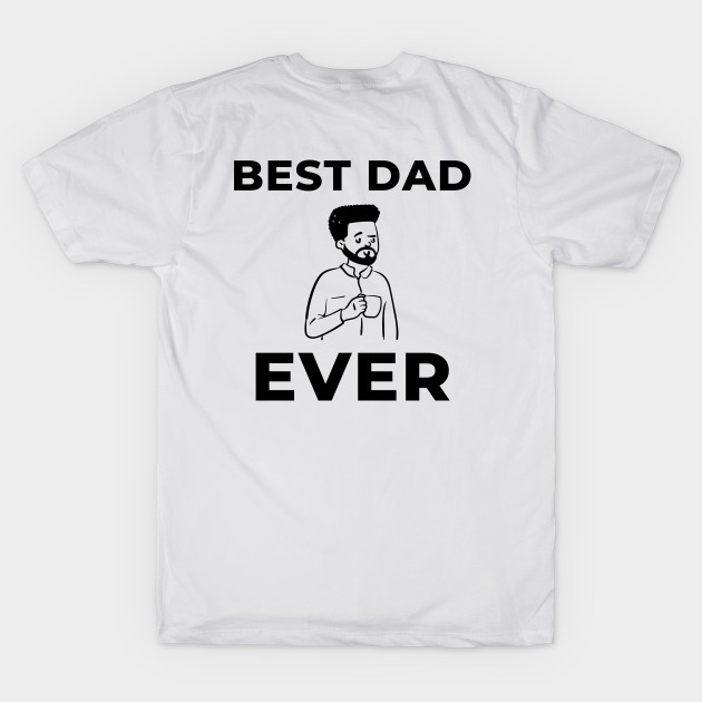 Father's Day Shirt Cute Funny Gift Best Dad Daddy Family Parent Mother Parenthood Kids Sarcastic Happy Inspirational Motivational Birthday Present by EpsilonEridani